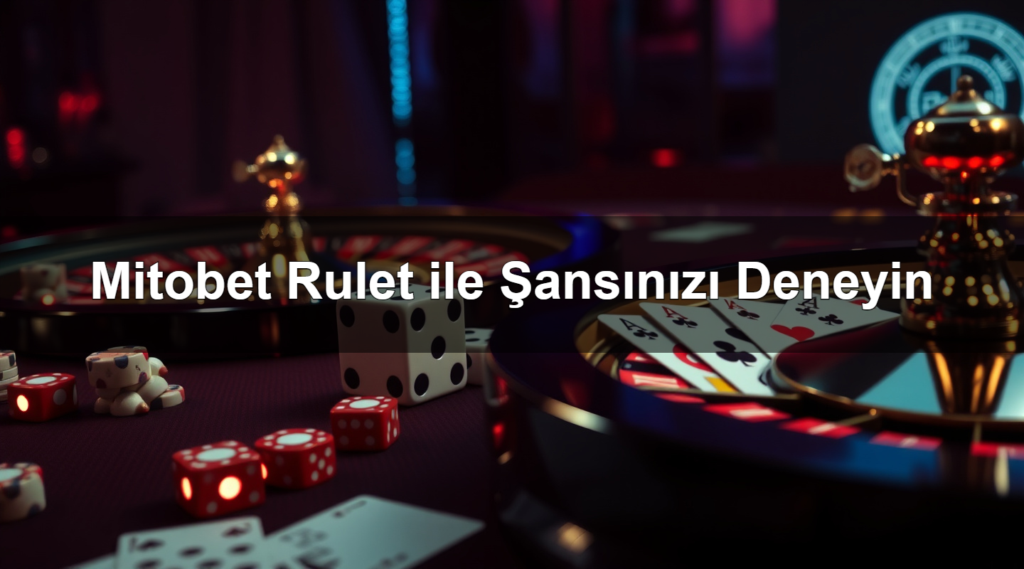 mitobet rulet ile ans n z deneyin 1780928825299