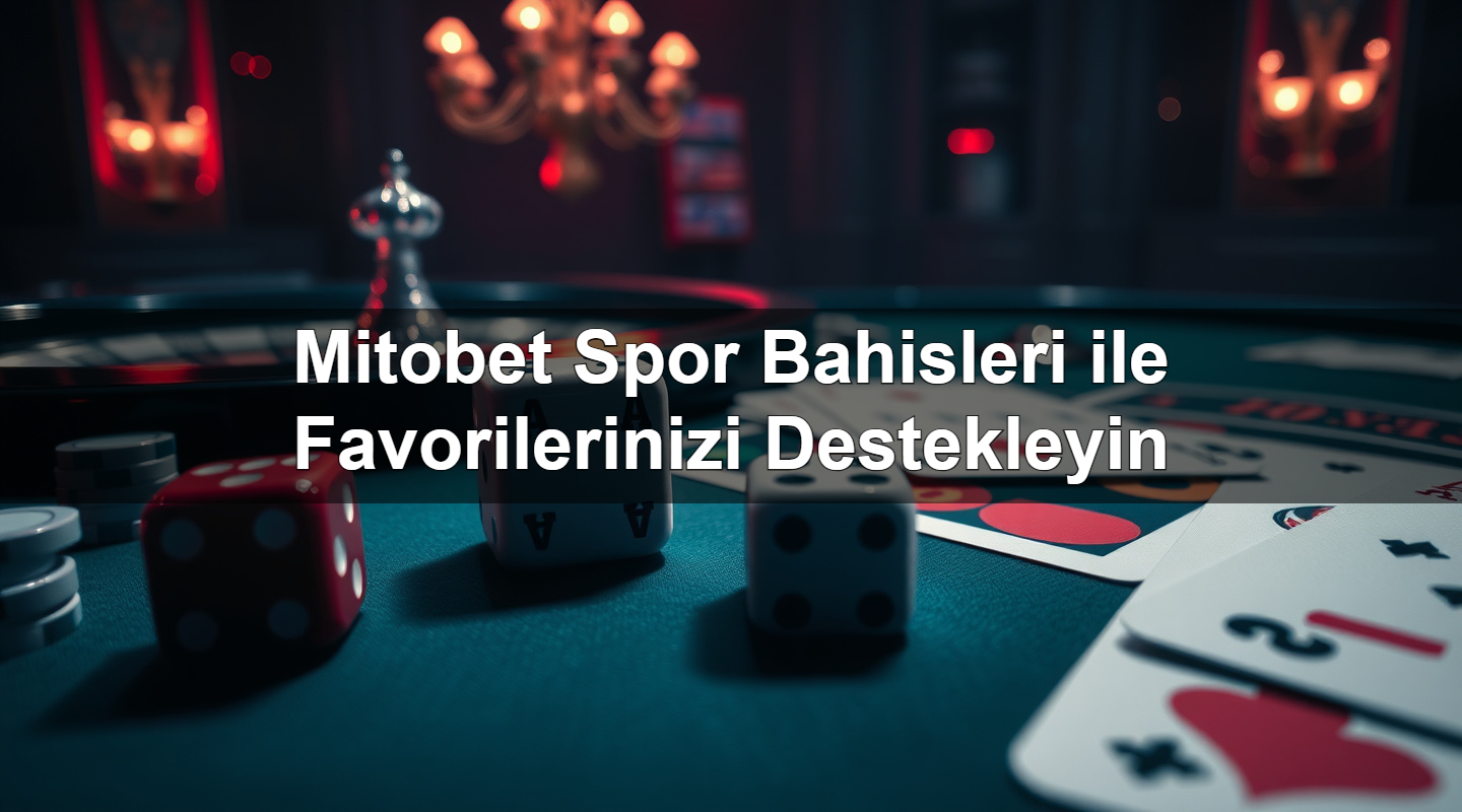 mitobet spor bahisleri ile favorilerinizi destekleyin 1780928778994