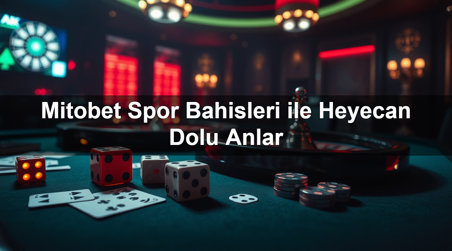 mitobet spor bahisleri ile heyecan dolu anlar 1780928808652